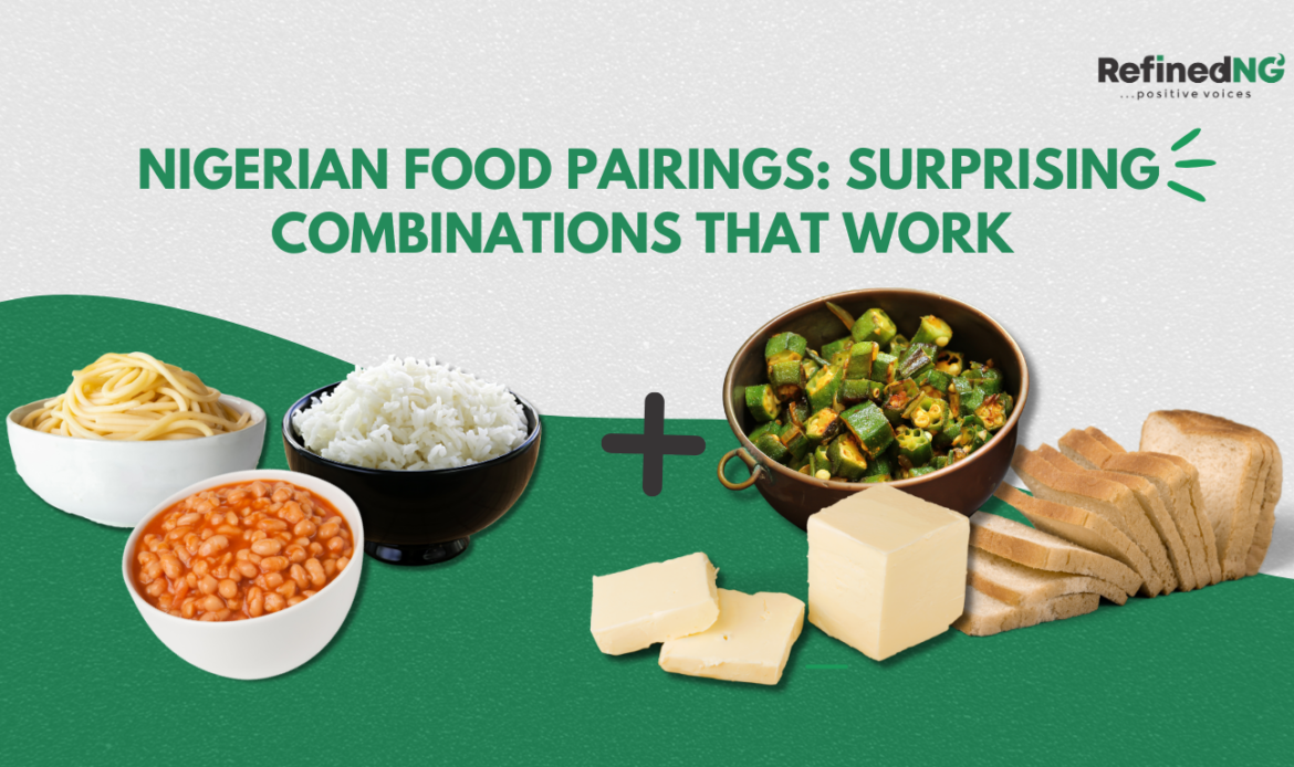 Nigerian Food Pairings: Surprising Combinations That Work