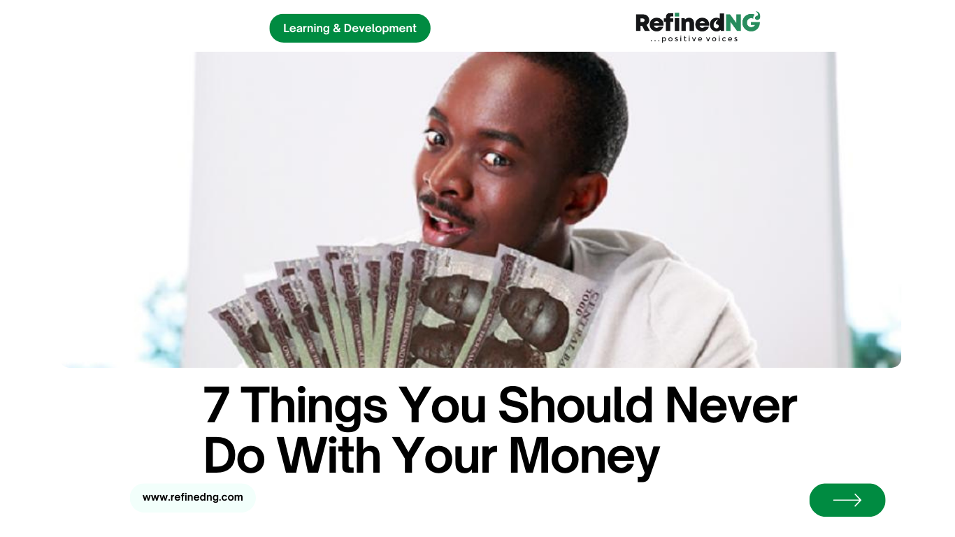7 Things You Should Never Do With Your Money RefinedNG(00)