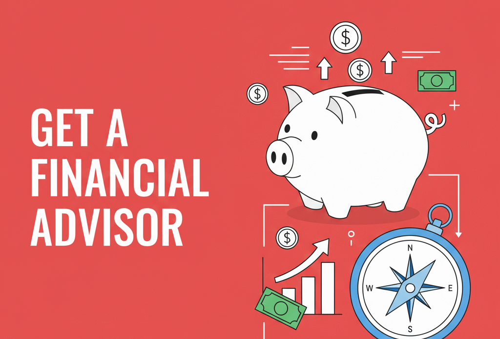 Why You Should Have a Financial Advisor (Even If You Think You Don’t Need One)
