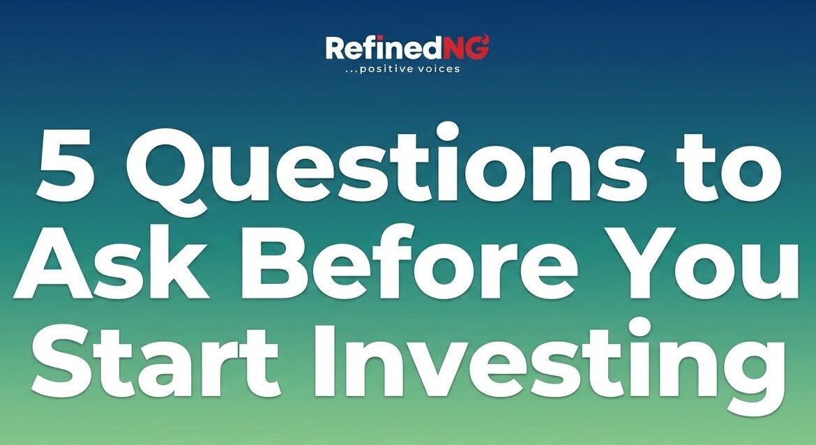 5 Questions to Ask Before You Start Investing