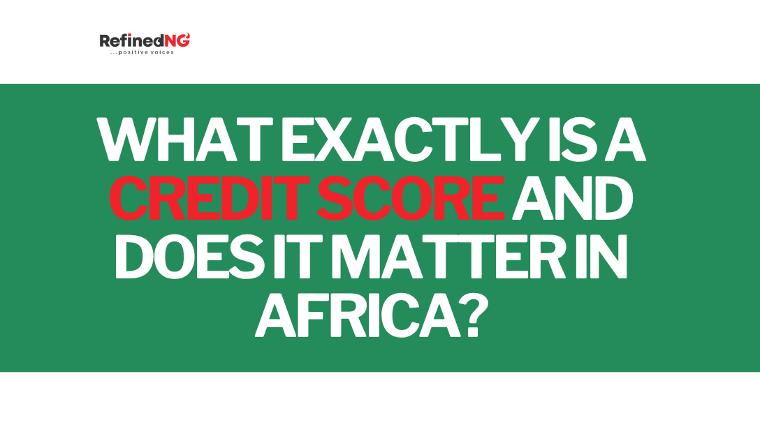 What Exactly Is a Credit Score and Does It Matter in Africa?