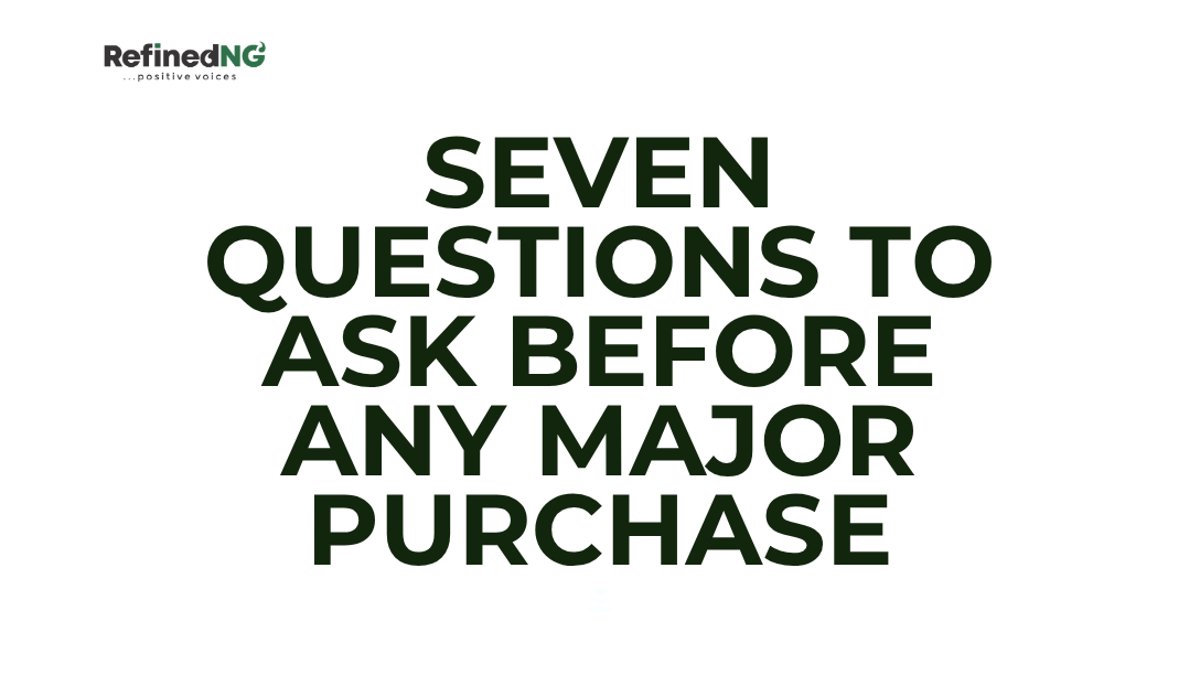 Seven Questions to Ask Before Any Major Purchase